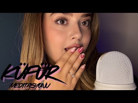 Küfür Meditasyonu ve Sohbet - Türkçe Asmr 