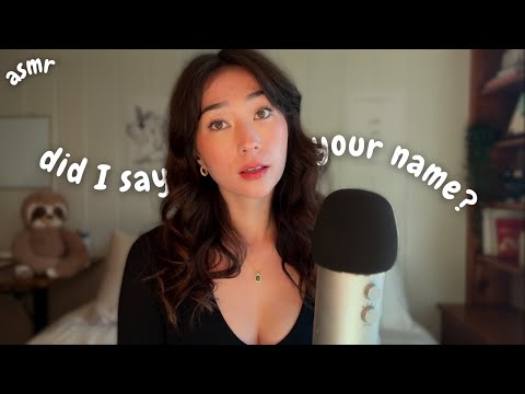 ASMR If I say YOUR name, YOU can go to sleep