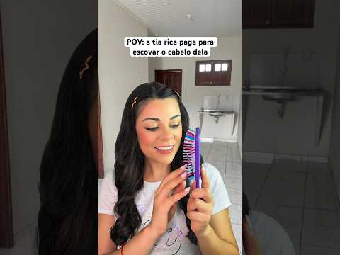POV: a tia rica paga para escovar o cabelo dela #asmr #shorts #humor #comedia
