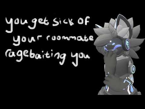 [Furry ASMR] you get sick of your roommate ragebaiting you [brat speaker] [m4m] [f2l]