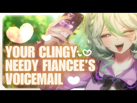 Your Clingy Needy Fiancee's Voicemail 【 Personal Attention | Aggressive Affection | Comfort】