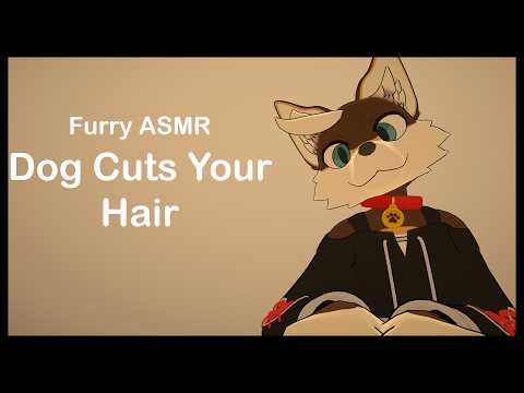 [Furry ASMR] Dog Cuts Your Hair.