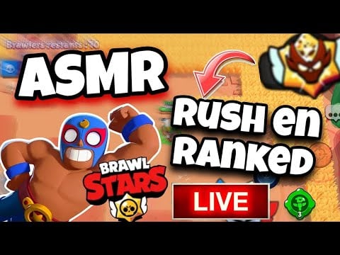 ASMR Live Sur BRAWL STARS RUSH EN RANKED + Go les 16k ?!