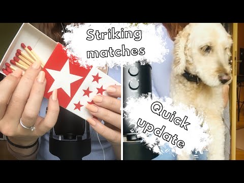 ASMR - MATCH STRIKING and QUICK UPDATE (whispered rambling)😊