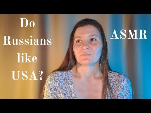 ASMR Do Russians like America and Americans? What do they think about them? Russian accent speaking