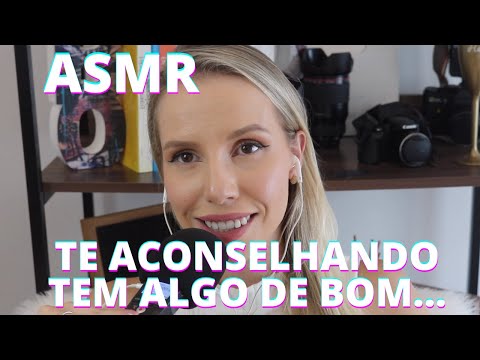 ASMR TE ACONSELHANDO TEM ALGO DE BOM TODO DIA -  Bruna Harmel ASMR