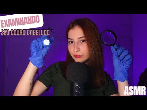 ASMR | VOU EXAMINAR SEU COURO CABELUDO