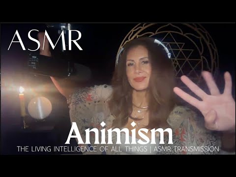 Animism 🌿 The Living Intelligence of All Things ✨ASMR Transmission