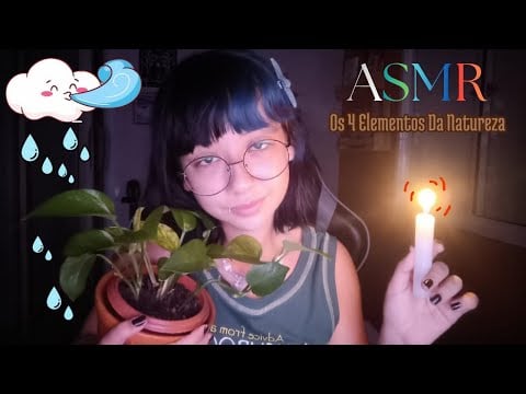 ASMR com os 4 Elementos da Natureza (água, fogo, terra e ar) 🌎💗
