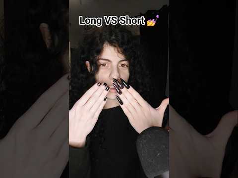 Long VS Short NAILS which one do you prefer? :3   #asmr #tingles #asmrtriggers #asmrvideo