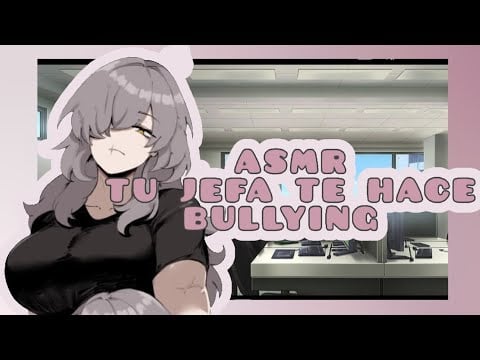 //ASMR// tu jefa te hace bullying 👿💓🌸