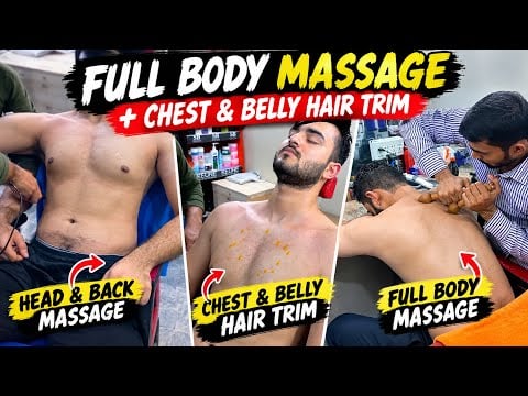 Full Body Massage & Chest Belly Hair Trim | Relaxing Head, Chest & Back ASMR