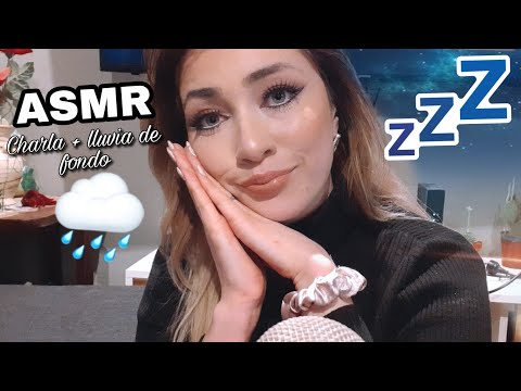 ASMR CHARLA + LLUVIA DE FONDO Para relajarse🌧💤