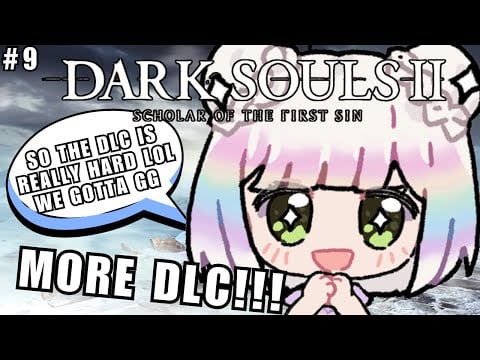 【DARK SOULS II】DLC.. hard... world... dark.. must.. fight...😤💦 first time scholaring my sin🧠【EN/日本語】