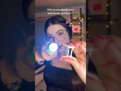 POV: te arrumando para uma sessão de fotos 📸 #asmr #photography #pov #fotografia
