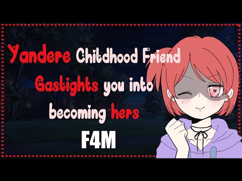 [F4M] Yandere Childhood Friend gaslights you into becoming hers [Manipulation][Negging][Stalker]