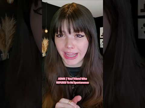ASMR | Your Friend Who REFUSES To Be Spontaneous ─♡─ #asmr #asmrroleplay #comedyasmr