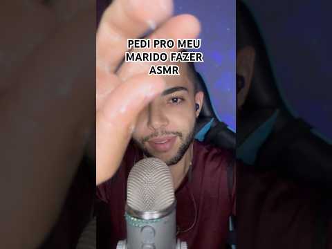 ASMR DO MEU MARIDO P VOCÊS 😅 #asmr #asmrshorts #asmrvideo #asmrsounds