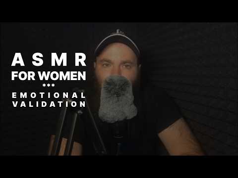 ASMR 47 Emotional Validation for Women