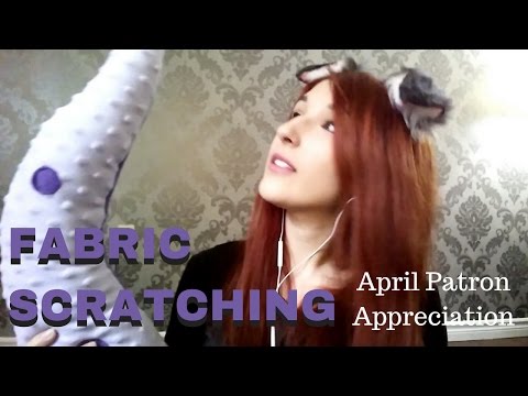 ASMR - FABRIC SCRATCHING ~ April Patron Appreciation! ~