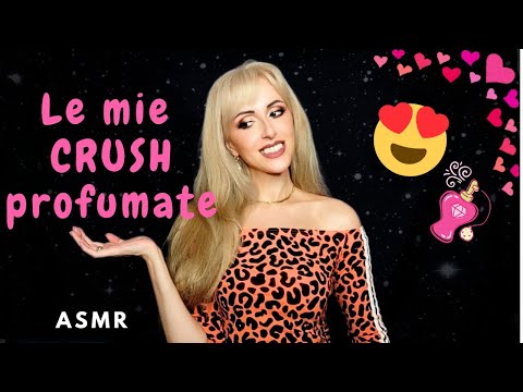ASMR/LE MIE CRUSH PROFUMATE 😍❤️
