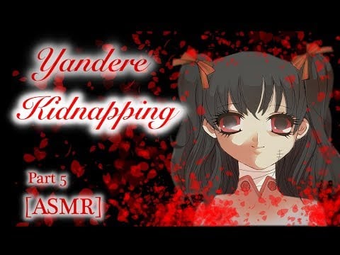 [ASMR] Yandere kidnapping Roleplay pt.5