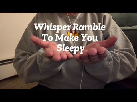 ASMR | Whisper Ramble To Make You Sleepy