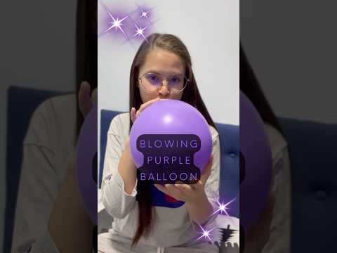 💜 Blowing Purple Balloon #balloon #blowing #asmr