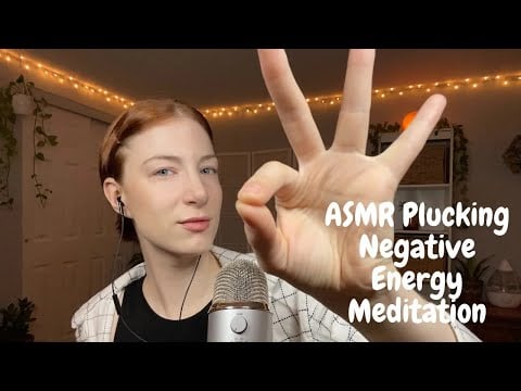 ASMR Removing Negative Energy Meditation | Plucking & Visual Triggers