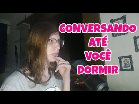 VAMOS CONVERSAR E DISTRAIR? - ASMR AO VIVO