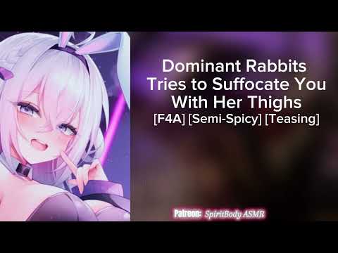 Dominant Rabbit Tries to Suffocate You With Her Thighs ASMR