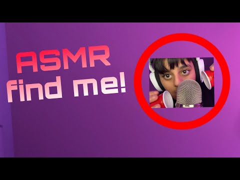 ASMR find me!