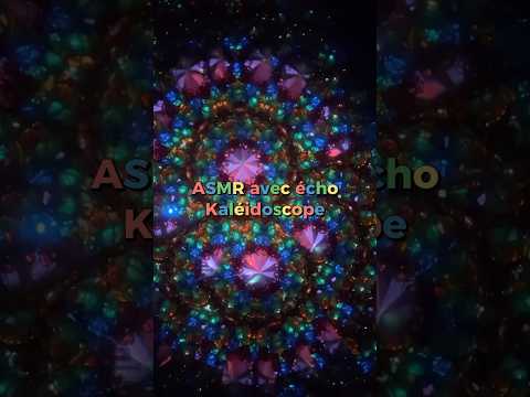 ASMR kaléidoscope avec écho ✨💕 #asmr #kaleidoscope #satisfyingsounds #apaisant