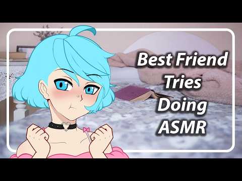 Best Friend Does ASMR (She Doesn't Get It) [F4A] [TF4A]