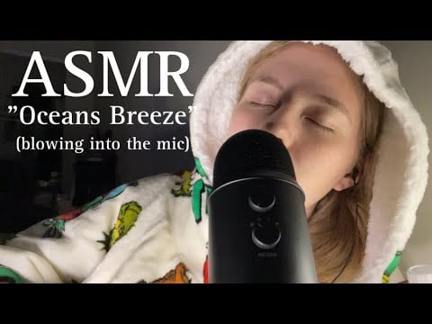 ASMR “Oceans Breeze” (blowing on the mic and chatting)