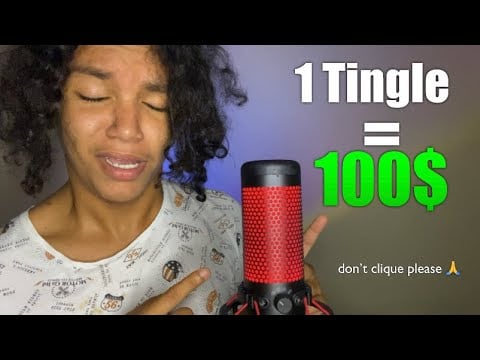ASMR but, If YOU don’t fell TINGLES, I will SEND you $100 (not clickbait)