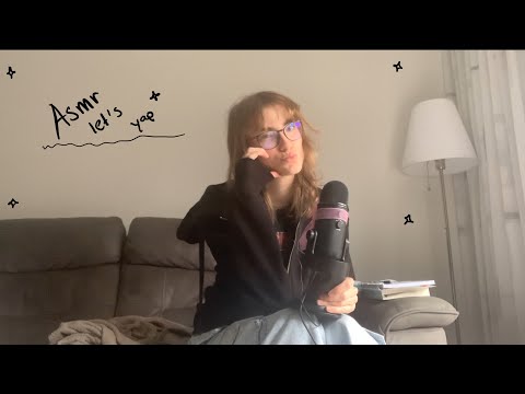 Asmr let’s Yap