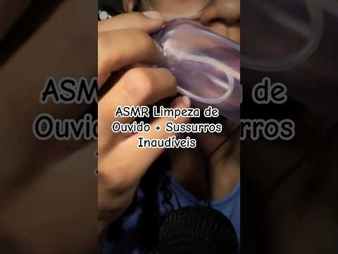 ASMR Limpeza de Ouvido + Sussurros Inaudíveis #asmr