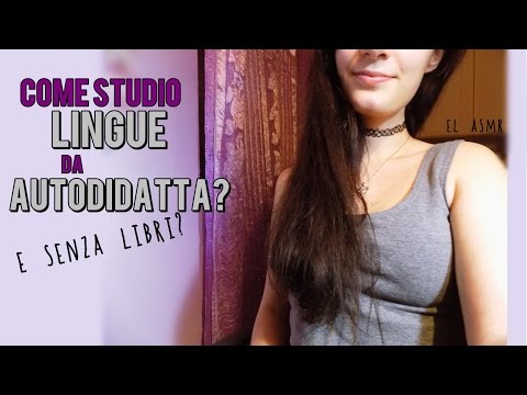 COME STUDIO LE LINGUE  da AUTODIDATTA? E senza libri? ASMR♡