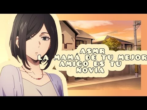//ASMR// la mamá de tu amigo es tu novia🌸💓👀