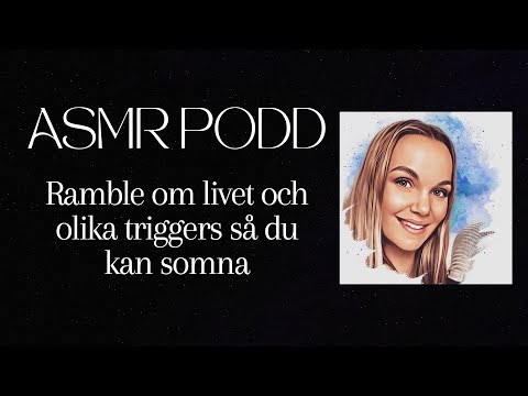 ASMR PODD - Ramble om livet och triggers för att du ska kunna somna🥰 (med blue yetin & utan bild)