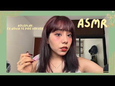 ASMR - EX NOVIA TE PIDE VOLVER/ ROLEPLAY