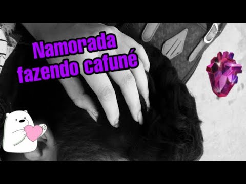 NAMORADA FAZENDO CAFUNÉ EM VOCÊ | ASMR ROLEPLAY