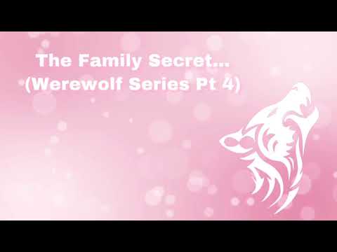 The Family Secret... (Werewolf Series Pt 4) (F4A)