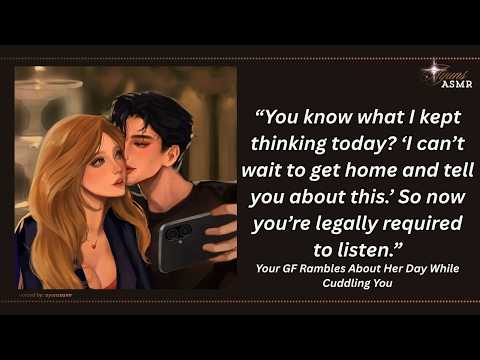 your gf rambles about her day while cuddling you [F4M] [APPRECIATION] [EMOTIONAL] [LOVE AFFIRMATION]