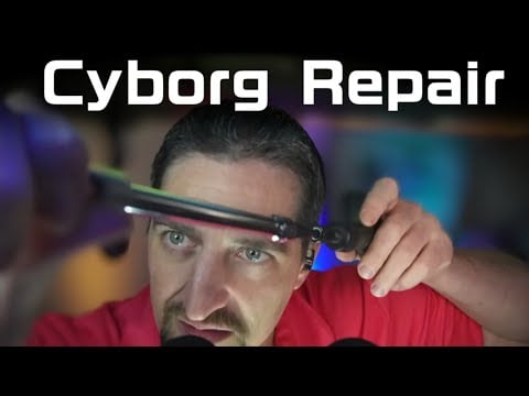 ASMR Ear -to- Ear Cyborg Repair 🪛 Personal Attention #Roleplay