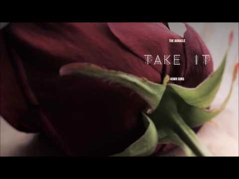The Auracle's ★ Take it  [ASMR] song ★ [whisper singing]