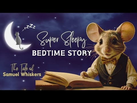 Super SLEEPY Bedtime Story / Tale of Samuel Whiskers READ 3X (Slower & Slower) /A Whimsical Tale