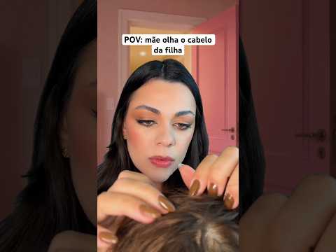 POV: mãe olha o cabelo da filha #asmr #asmrbrasil #humor #comedia