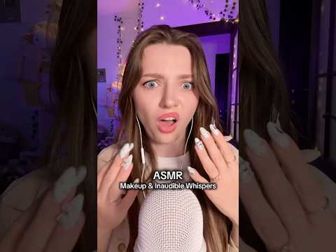 Makeup & Inaudible whisper #asmr #asmrsounds #asmrrelax #asmrsleep #relax #tingles #whispers